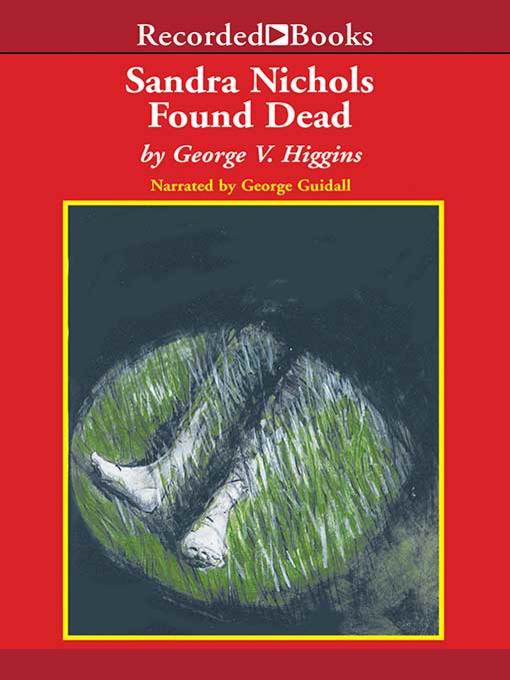 Title details for Sandra Nichols Found Dead by George V. Higgins - Available